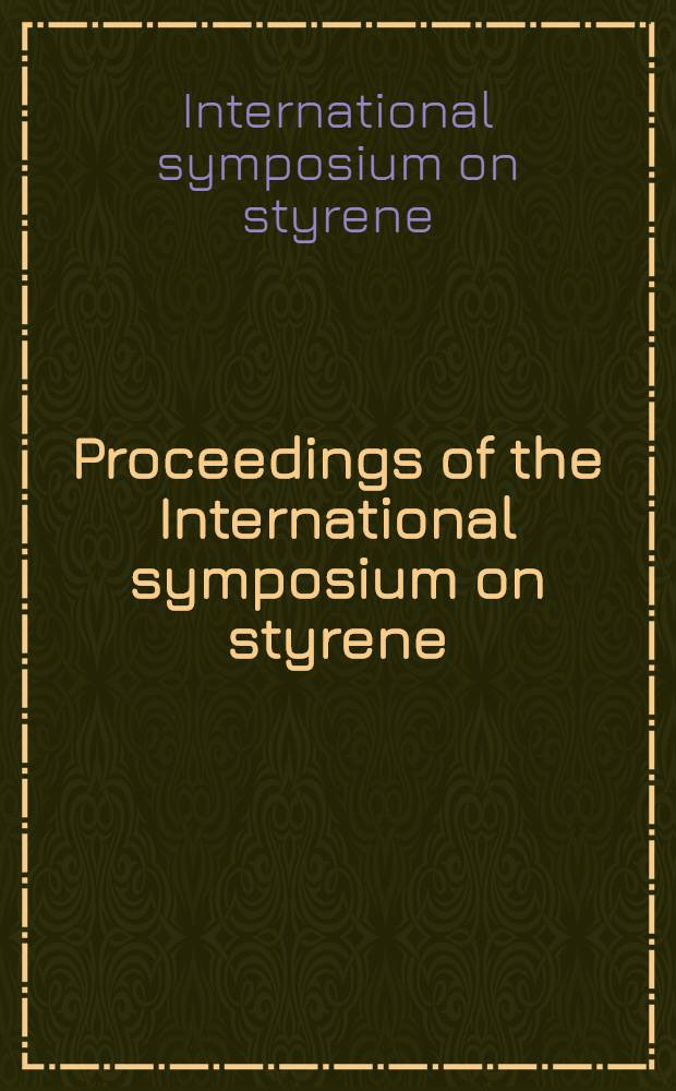 Proceedings of the International symposium on styrene : Occupational a. toxicological aspects, Helsinki, 17-19 Apr. 1978