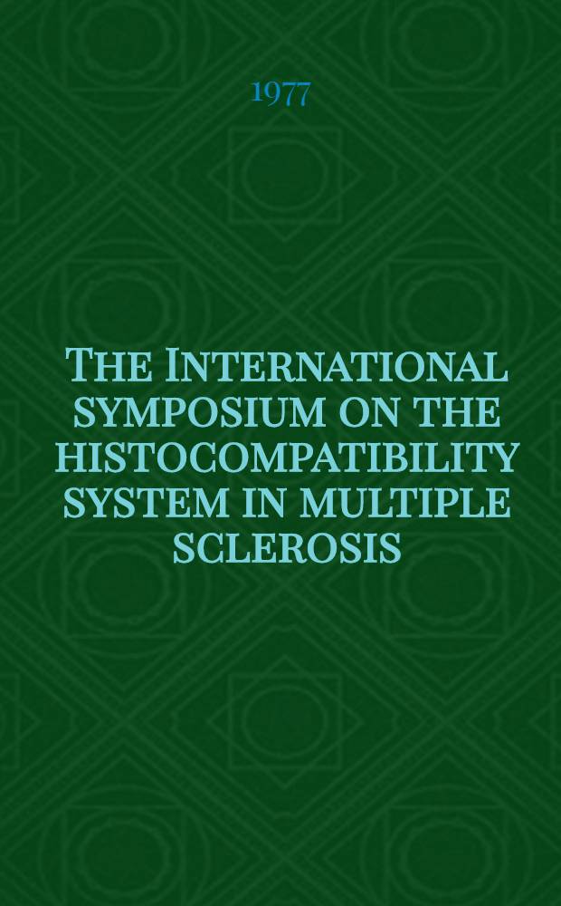 The International symposium on the histocompatibility system in multiple sclerosis : Copenhagen 1975