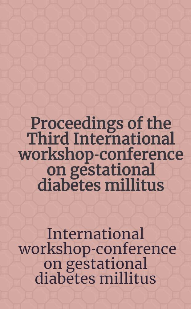 Proceedings of the Third International workshop-conference on gestational diabetes millitus