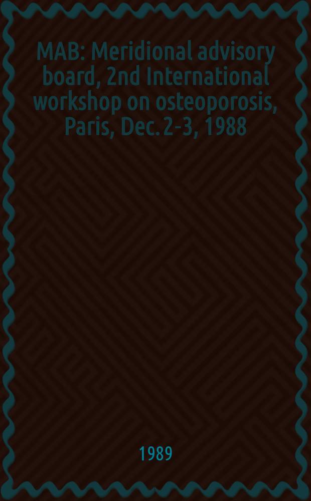 MAB: Meridional advisory board, 2nd International workshop on osteoporosis, Paris, Dec. 2-3, 1988