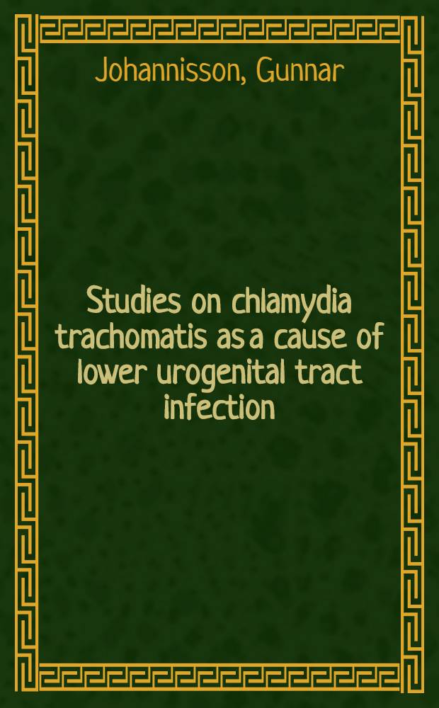Studies on chlamydia trachomatis as a cause of lower urogenital tract infection