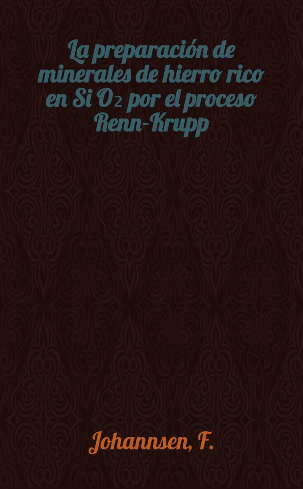 La preparaci&oacute;n de minerales de hierro rico en Si O₂ por el proceso Renn-Krupp