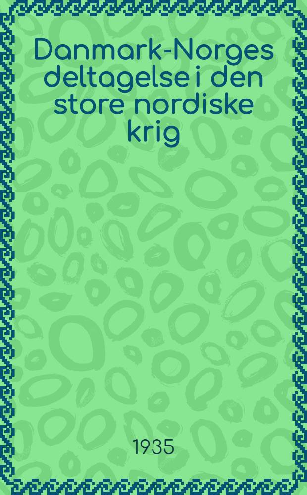 Danmark-Norges deltagelse i den store nordiske krig : Sønderjyllands befrielse : Udg. af Generalstaben