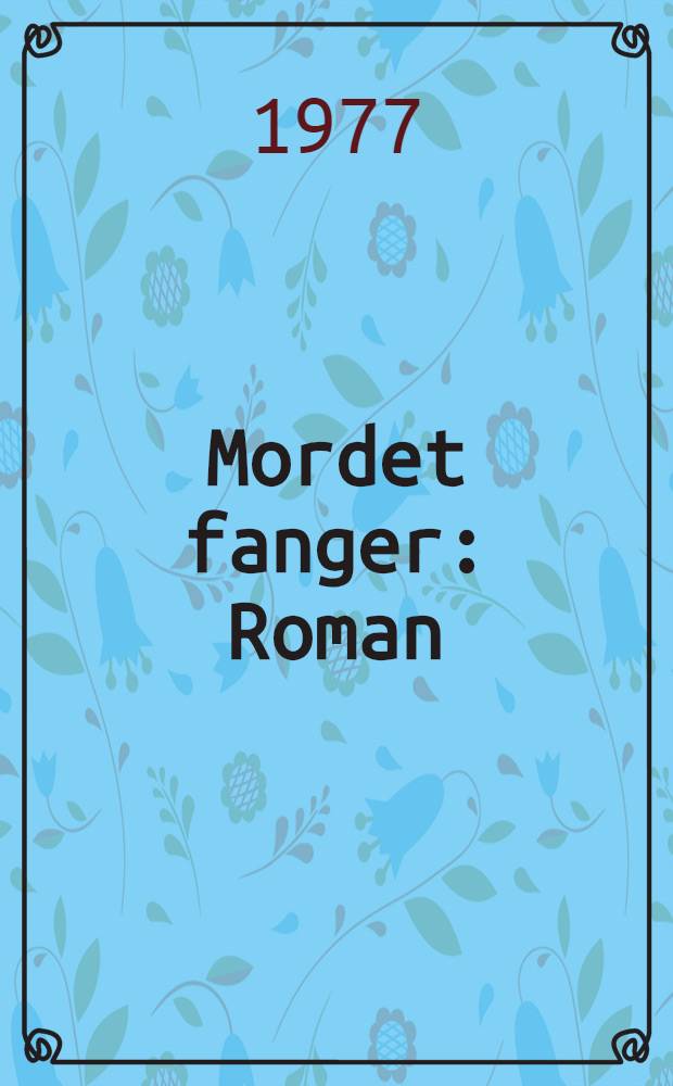 Mordet fanger : Roman