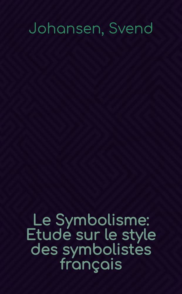 Le Symbolisme : Etude sur le style des symbolistes fran&ccedil;ais