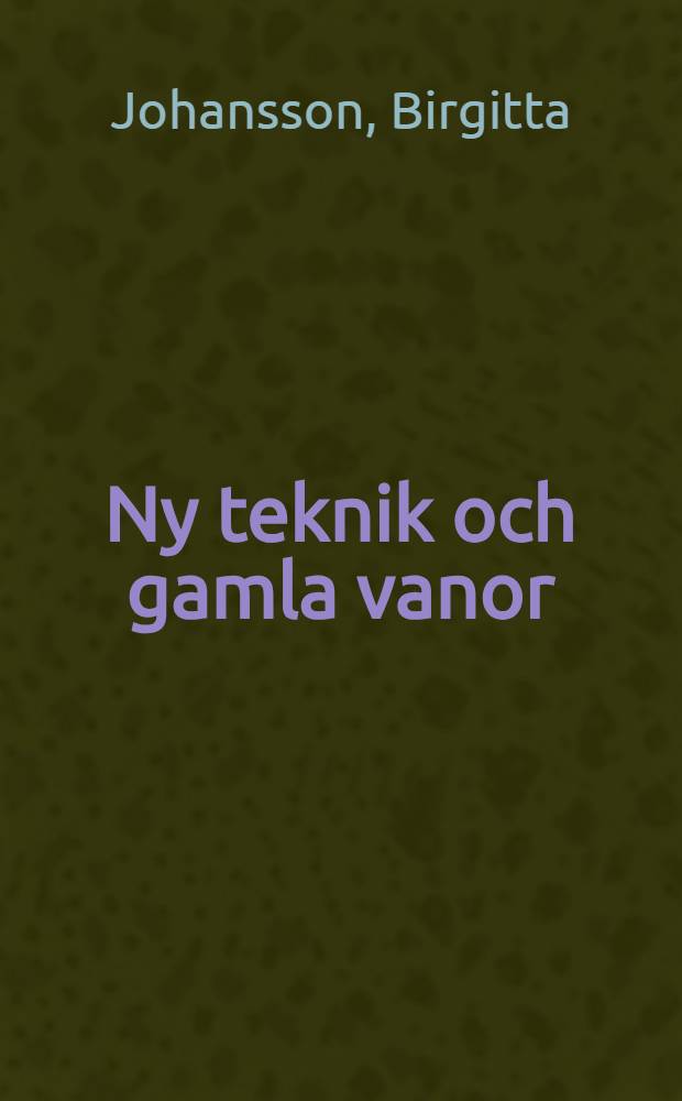 Ny teknik och gamla vanor : En studie om mikrovågsugnens introd. : Akad. avh.