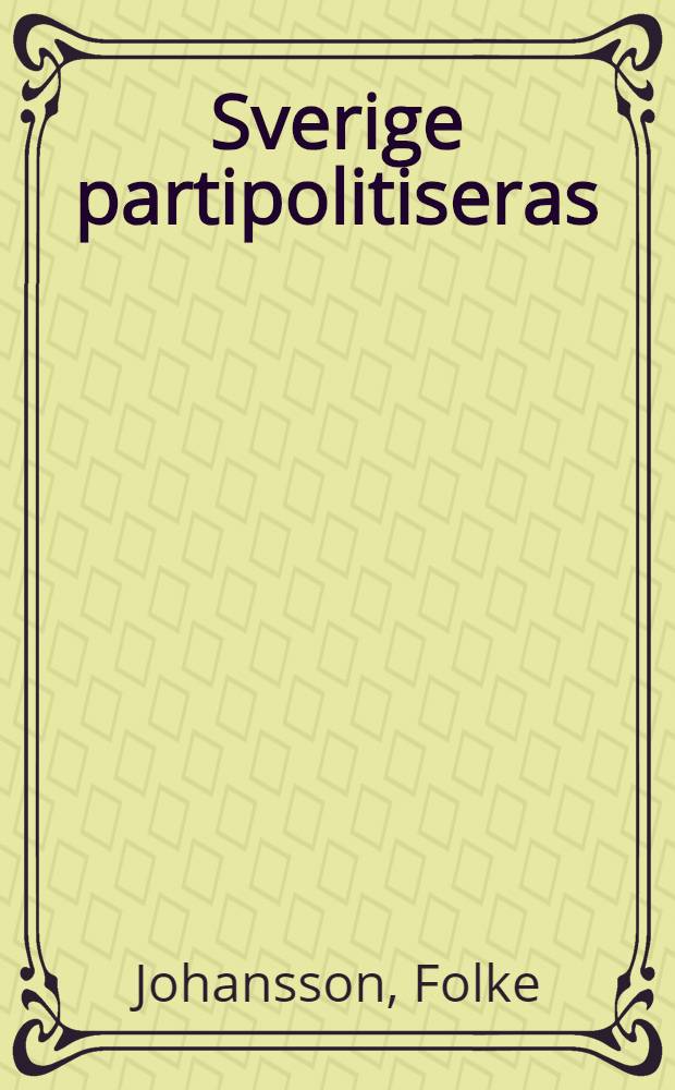 Sverige partipolitiseras : Dagspressen som en spegel av politisk utveckling 1896-1908