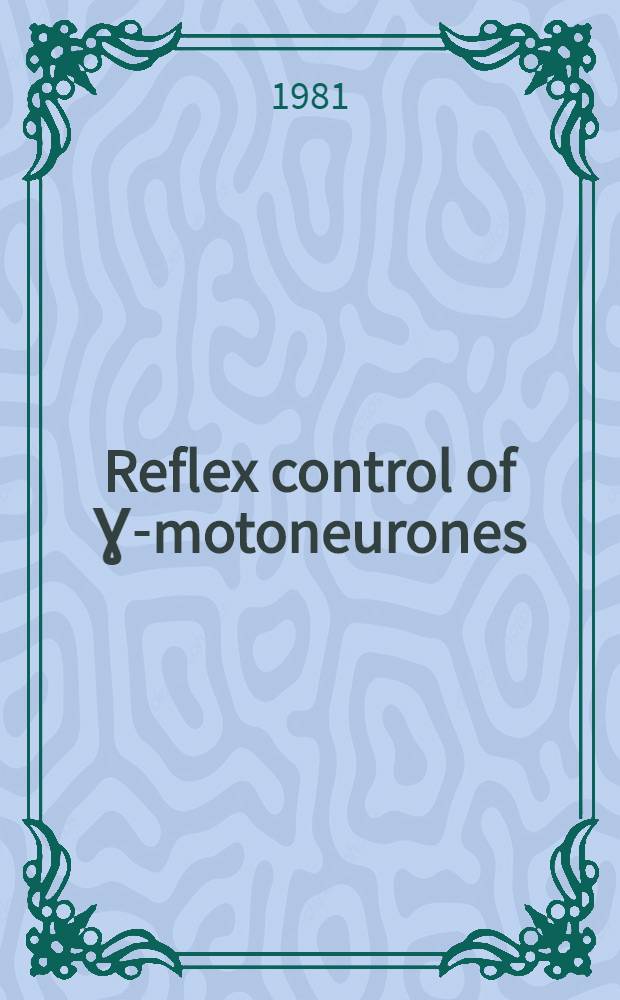 Reflex control of Ɣ-motoneurones : Akad. avh