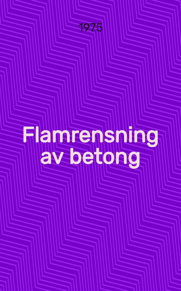 Flamrensning av betong