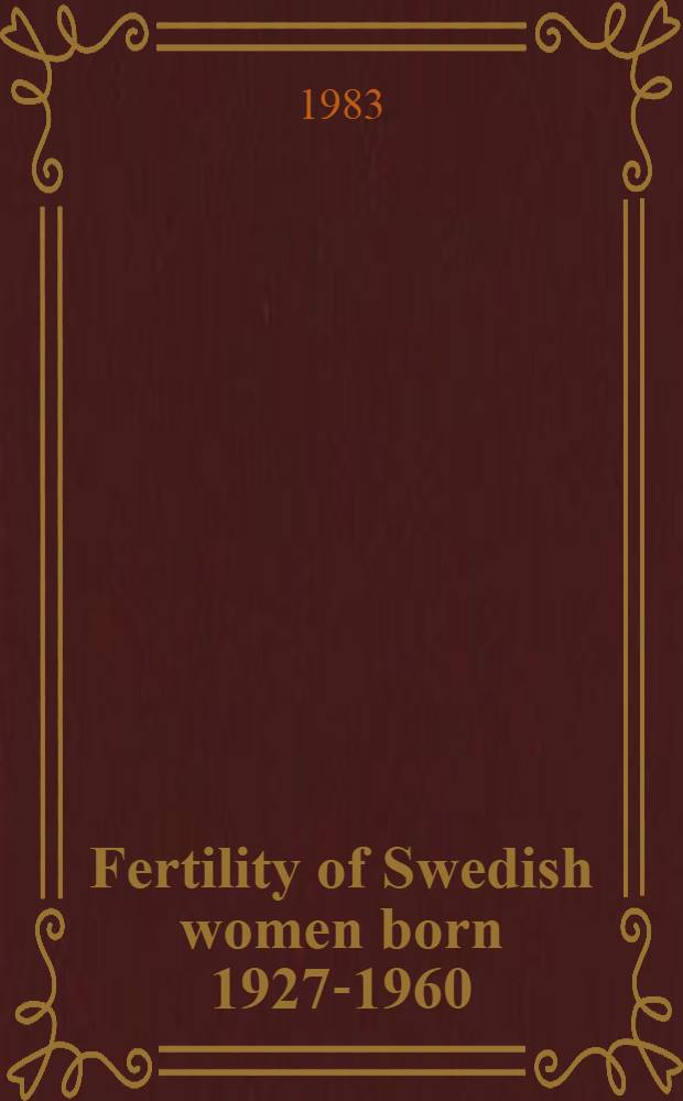 Fertility of Swedish women born 1927-1960