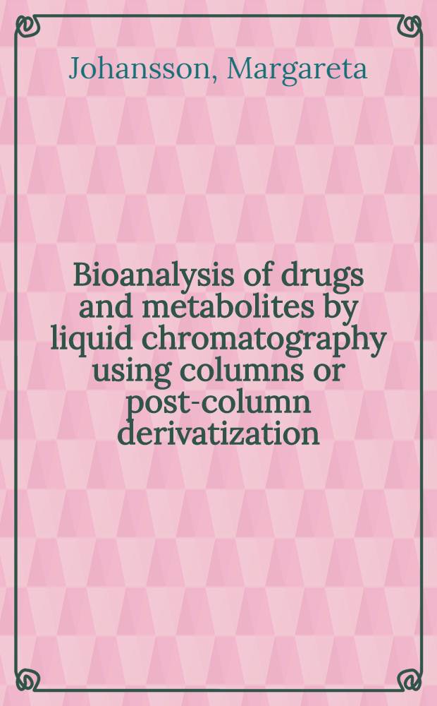 Bioanalysis of drugs and metabolites by liquid chromatography using columns or post-column derivatization : Diss.