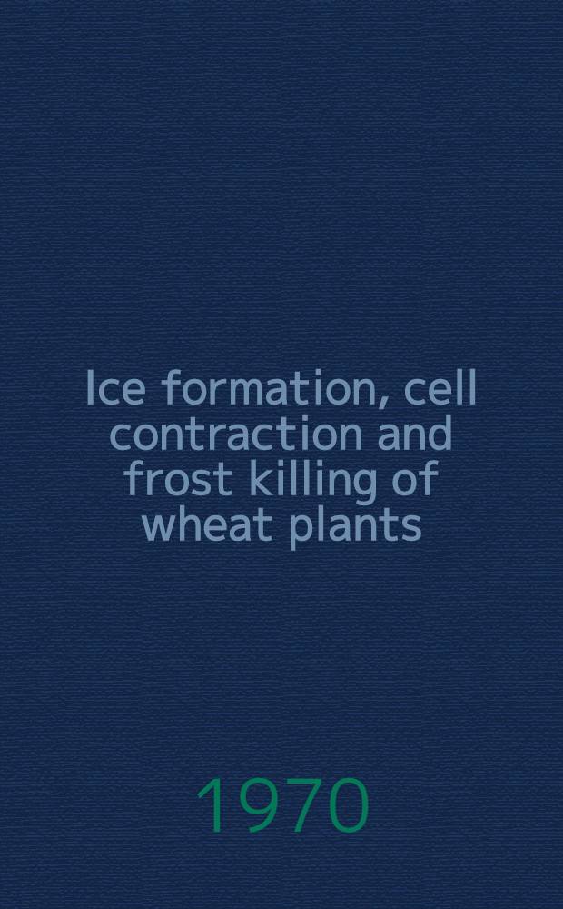 Ice formation, cell contraction and frost killing of wheat plants