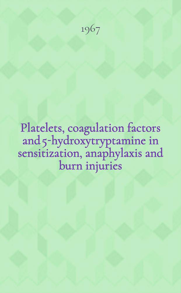 Platelets, coagulation factors and 5-hydroxytryptamine in sensitization, anaphylaxis and burn injuries : Effect of heparin and possible relation to intravascular coagulation