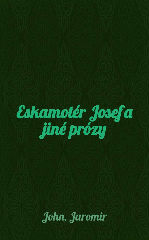 Eskamot&eacute;r Josef a jin&eacute; pr&oacute;zy