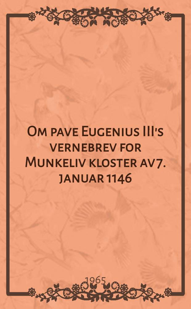 Om pave Eugenius III's vernebrev for Munkeliv kloster av 7. januar 1146