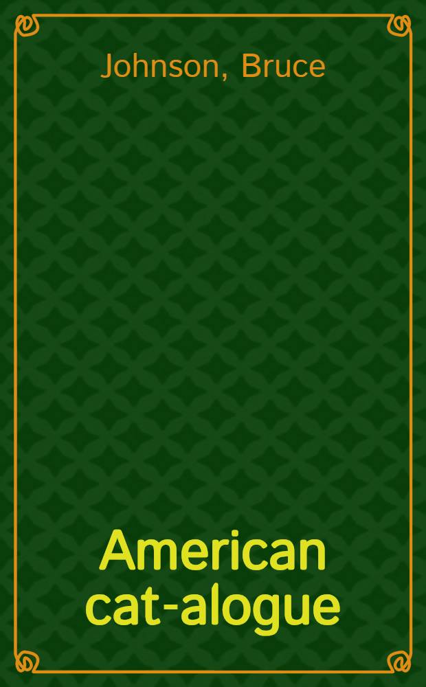 American cat-alogue : The cat in Amer. folk art : A catalogue of the Exhib.