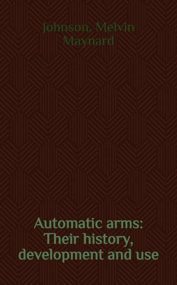 Automatic arms : Their history, development and use