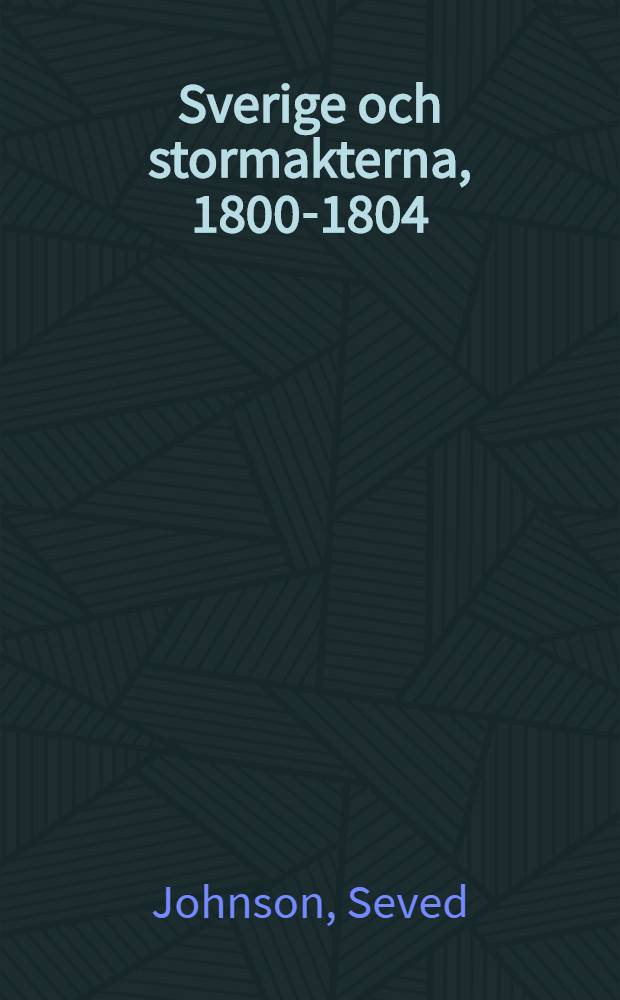 Sverige och stormakterna, 1800-1804 : Studier i svensk handels - och utrikespolitik