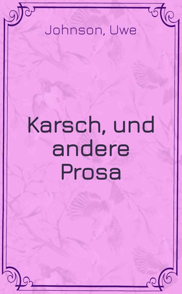 Karsch, und andere Prosa
