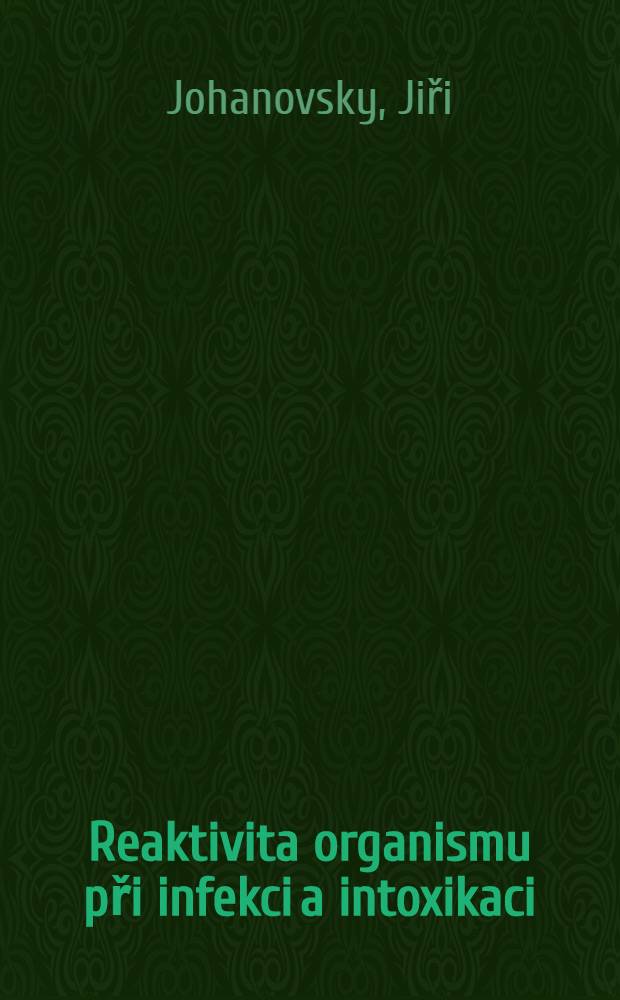 Reaktivita organismu při infekci a intoxikaci