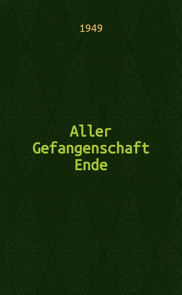 Aller Gefangenschaft Ende : Erzählung