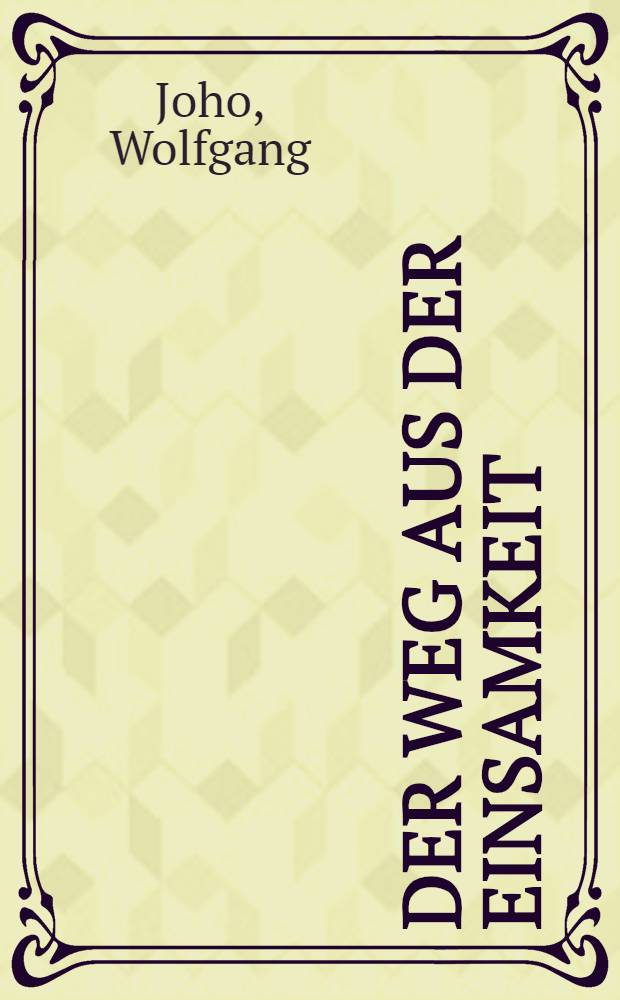 Der Weg aus der Einsamkeit : Geschichte einer Familie