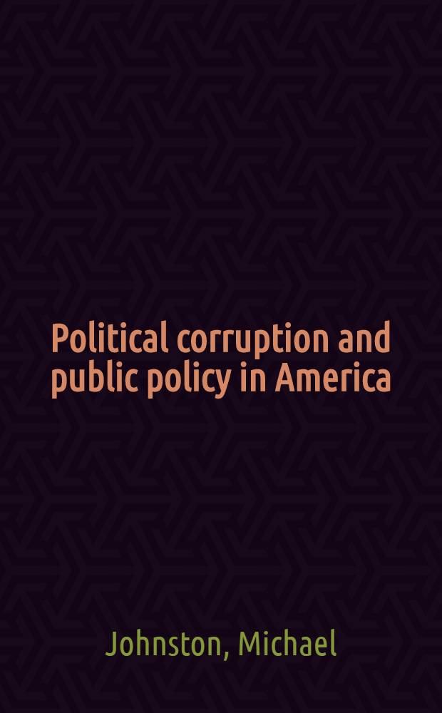 Political corruption and public policy in America