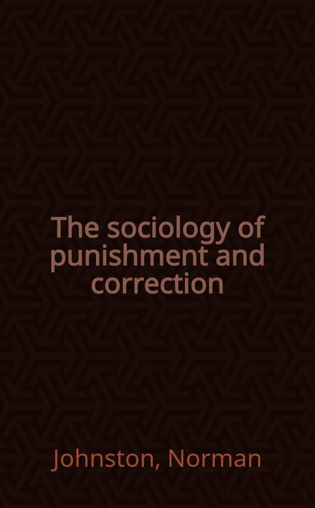 The sociology of punishment and correction : A collection