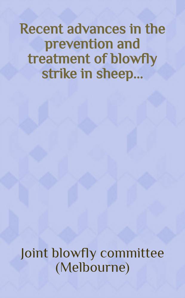 Recent advances in the prevention and treatment of blowfly strike in sheep ...