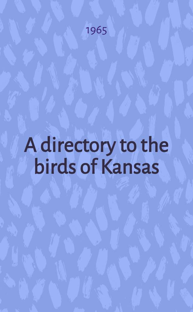 A directory to the birds of Kansas