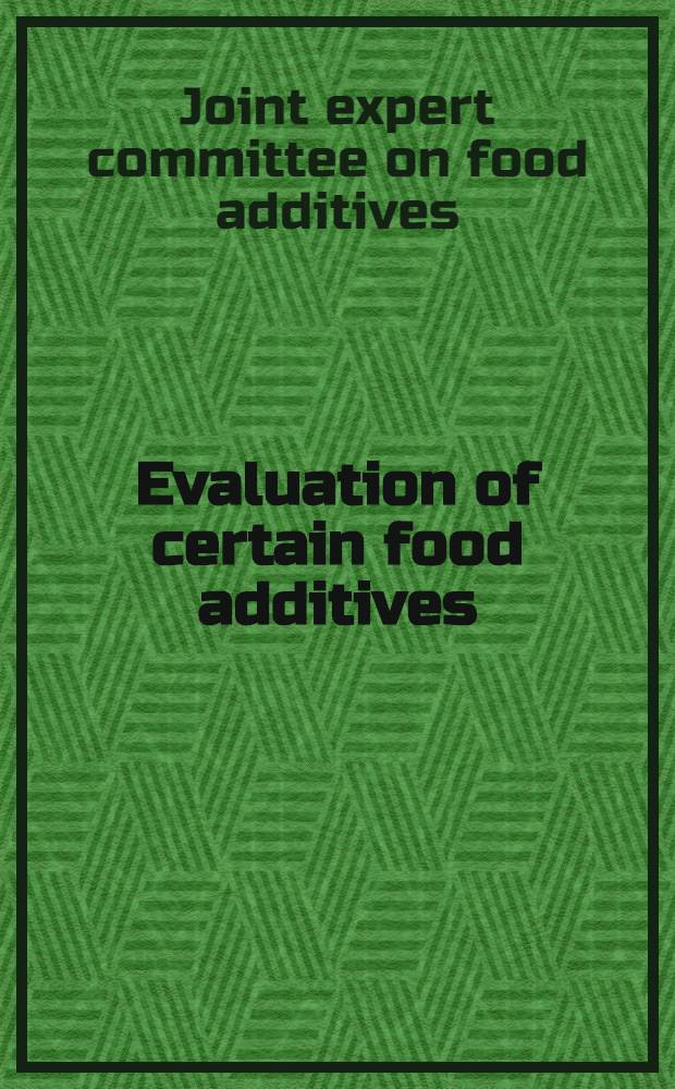 Evaluation of certain food additives