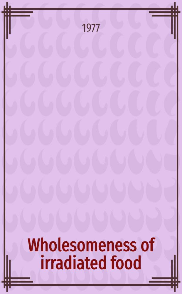 Wholesomeness of irradiated food : Report of a Joint FAO/IAEA/WHO expert committee