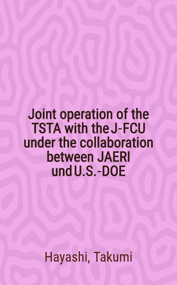 Joint operation of the TSTA with the J-FCU under the collaboration between JAERI und U.S.-DOE : A first integrated tritium test between J-FCU a. ISS on Oct. 1991