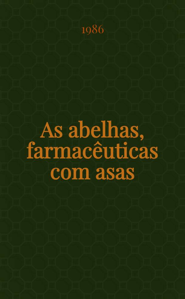 As abelhas, farmacêuticas com asas