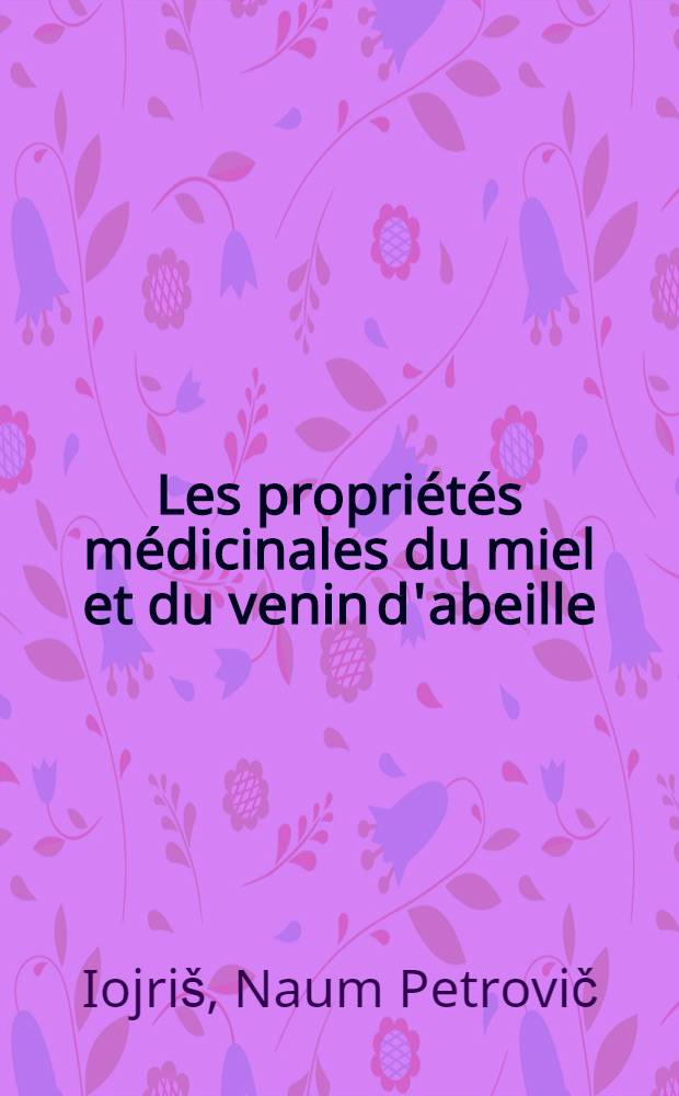 Les propriétés médicinales du miel et du venin d'abeille