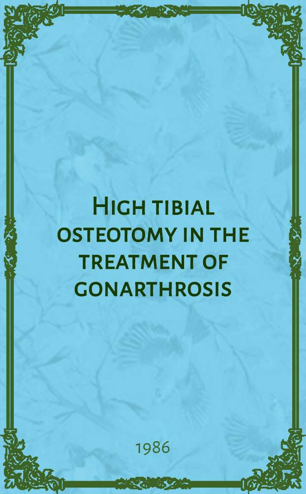 High tibial osteotomy in the treatment of gonarthrosis : Acad. diss