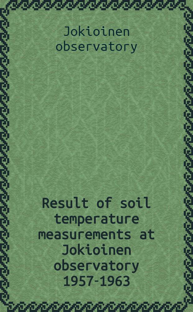 Result of soil temperature measurements at Jokioinen observatory 1957-1963