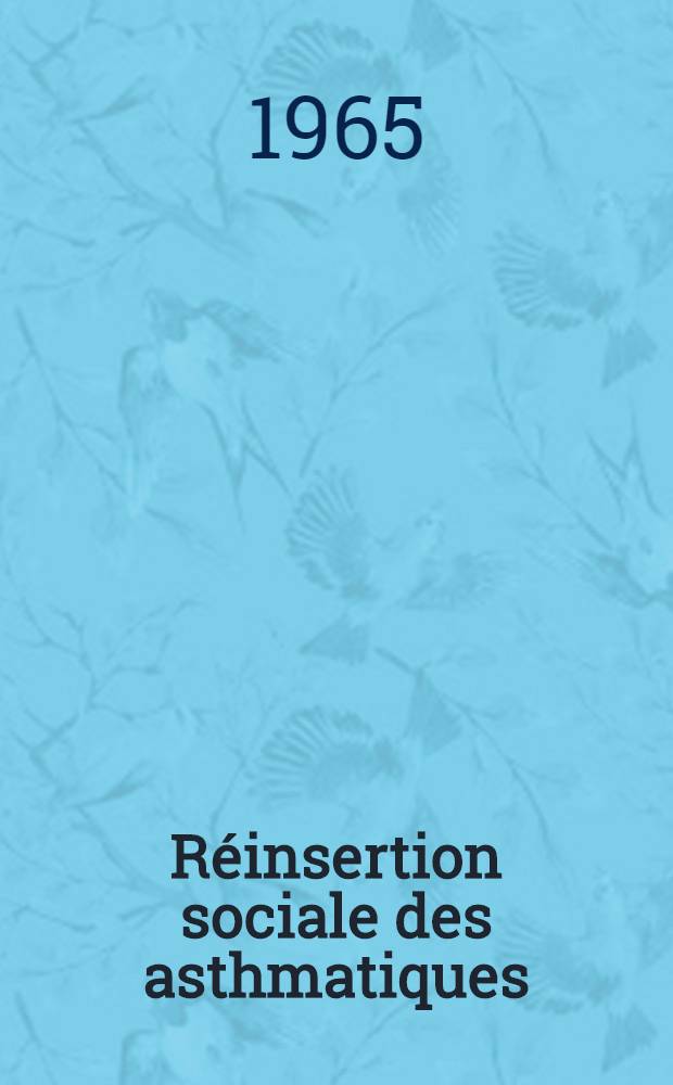 Réinsertion sociale des asthmatiques : Thèse ..