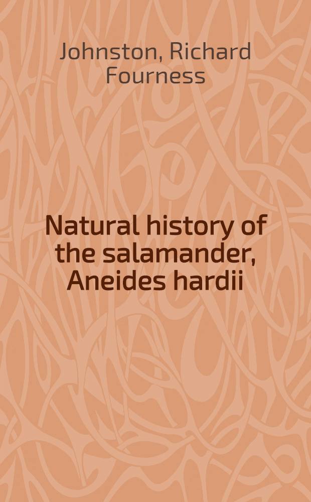 Natural history of the salamander, Aneides hardii
