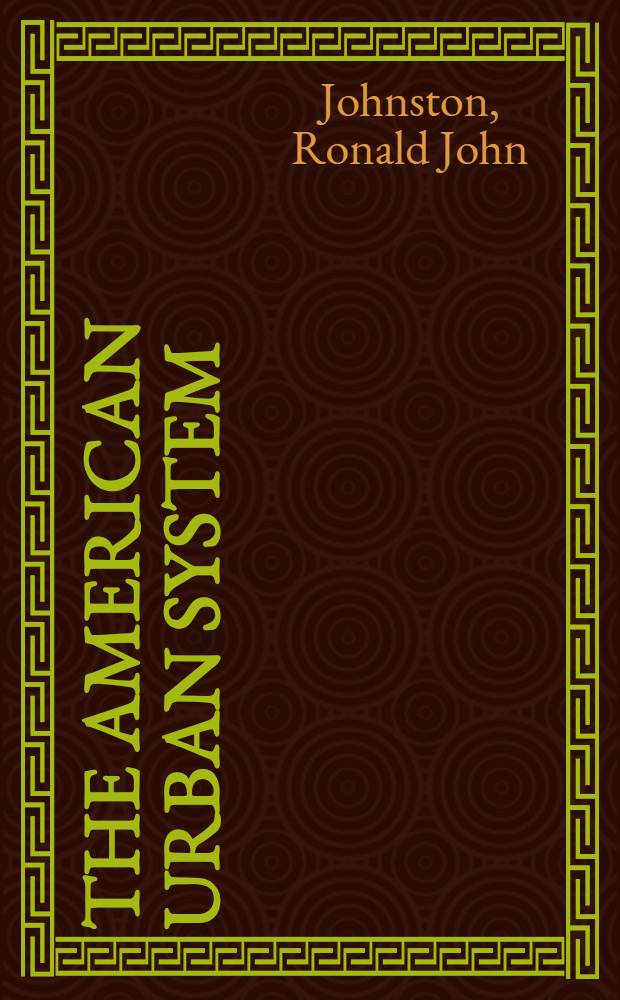 The American urban system : A geogr. perspective