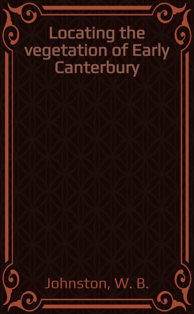Locating the vegetation of Early Canterbury: a map and the sources