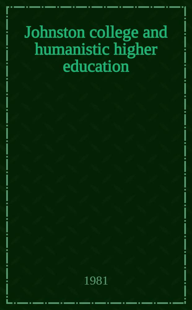 Johnston college and humanistic higher education : Symp.