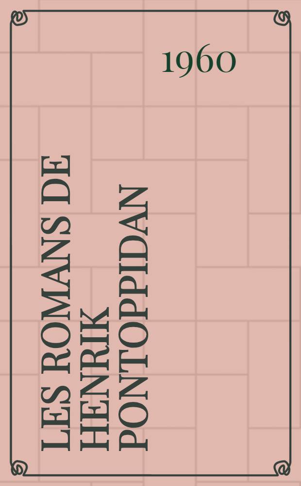 Les romans de Henrik Pontoppidan : Cinquante années de vie dan