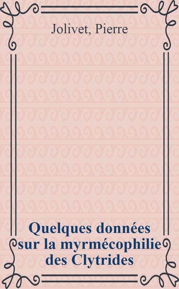 Quelques données sur la myrmécophilie des Clytrides (Col. Chrysomeloidea)