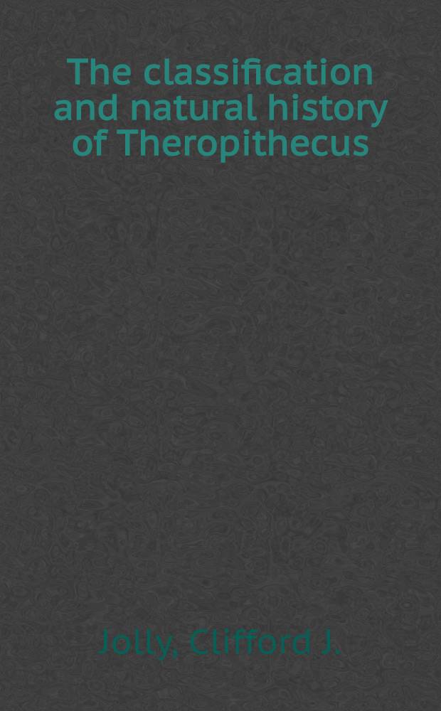 The classification and natural history of Theropithecus (Simopithecus) (Andrews, 1916), baboons of the African Plio-Pleistocene