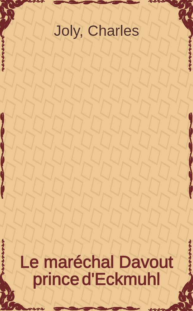 Le mar&eacute;chal Davout prince d'Eckmuhl