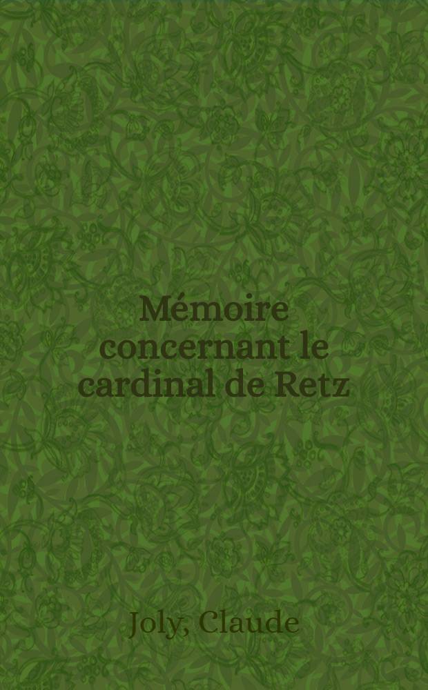 Mémoire concernant le cardinal de Retz : Extrait d'une histoire manuscrite