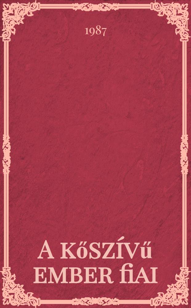 A kőszívű ember fiai : Regény