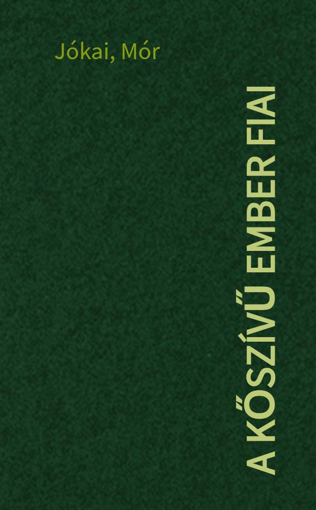A kőszívű ember fiai : Regény