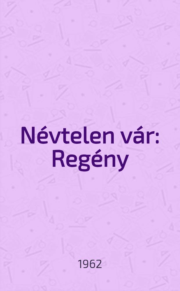 Névtelen vár : Regény